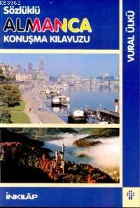 Sözlüklü Almanca Konuşma Kılavuzu | Vural Ülkü | İnkılâp Kitabevi