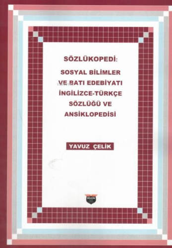 Sözlükopedi: Sosyal Bilimler ve Batı Edebiyatı İngilizce - Türkçe Sözl