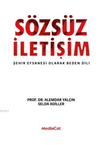 Sözsüz İletişim; Şehir Efsanesi Olarak Beden Dili | Alemdar Yalçın | M