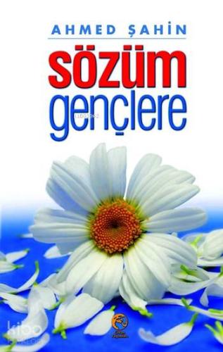 Sözüm Gençlere | Ahmed Şahin | Cihan Yayınları