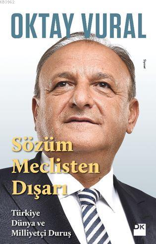 Sözüm Meclisten Dışarı; Türkiye Dünya ve Milliyetçi Duruş | Oktay Vura