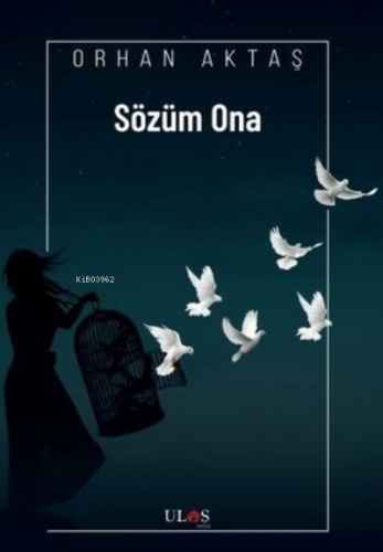 Sözüm Ona | Orhan Aktaş | Ulaş Kitap