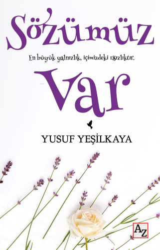 Sözümüz Var;En Büyük Yalnızlık, İçimizdeki Issızlıktır. | Yusuf Yeşilk