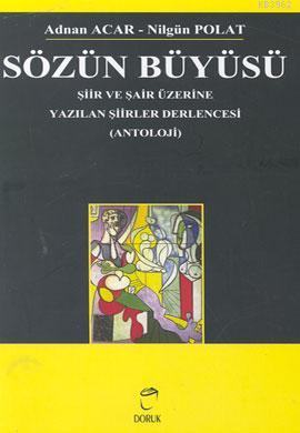 Sözün Büyüsü; Şiir ve Şair Üzerine Yazılan Şiirler Derlencesi (Antoloj