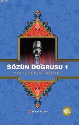 Sözün Doğrusu 1 | Yavuz Bülent Bakiler | Yakın Plan Yayınları