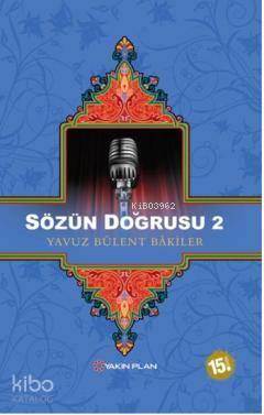 Sözün Doğrusu 2 | Yavuz Bülent Bakiler | Yakın Plan Yayınları