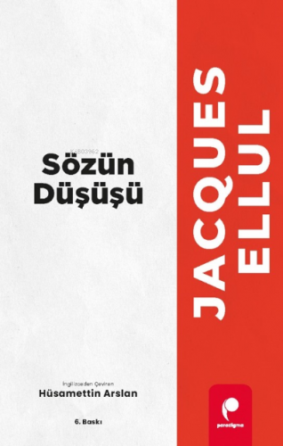 Sözün Düşüşü | Jacques Ellul | Paradigma Akademi Yayınları - Kültür Ki