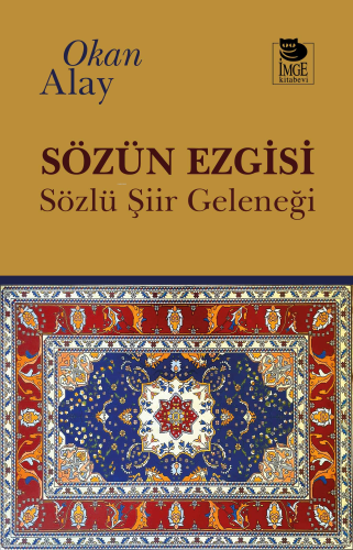 Sözün Ezgisi;Sözlü Şiir Geleneği | Okan Alay | İmge Kitabevi Yayınları