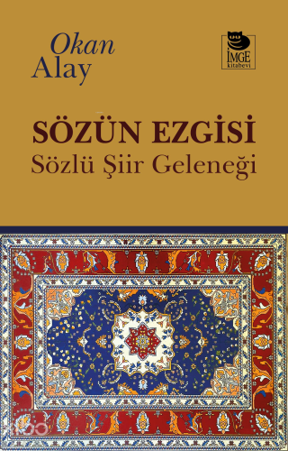 Sözün Ezgisi;Sözlü Şiir Geleneği | Okan Alay | İmge Kitabevi Yayınları