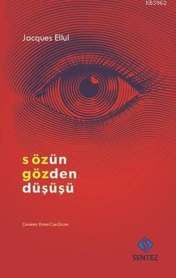 Sözün Gözden Düşüşü | Jacques Ellul | Sentez Yayıncılık