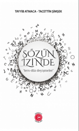 Sözün İzinde;‘ters-düz deyişmeler’ | Tacettin Şimşek | Anadolu Ay Yayı