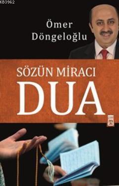 Sözün Miracı Dua | Ömer Döngeloğlu | Timaş Yayınları