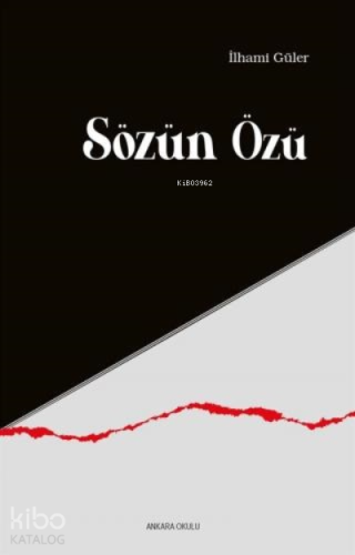 Sözün Özü | İlhami Güler | Ankara Okulu Yayınları