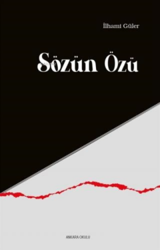 Sözün Özü | İlhami Güler | Ankara Okulu Yayınları