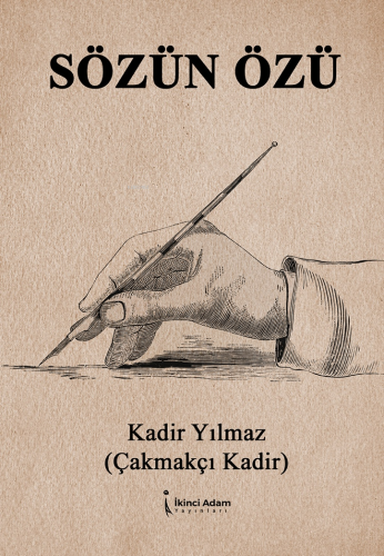 Sözün Özü | Kadir Yılmaz | İkinci Adam Yayınları