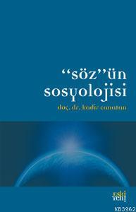 Sözün Sosyolojisi | Kadir Canatan | Eski Yeni Yayınları