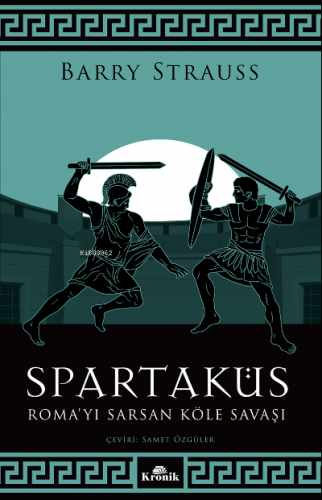 Spartaküs;Roma’yı Sarsan Köle Savaşı | Barry Strauss | Kronik Kitap