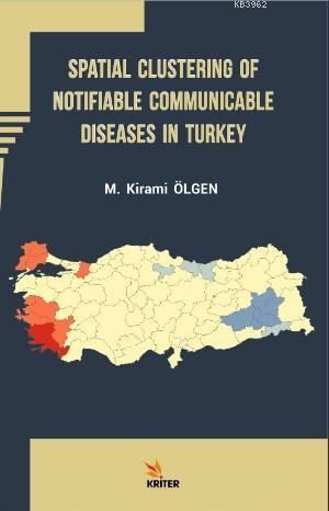 Spatial Clustering of Notifiable Communicable Diseases in Turkey | M. 