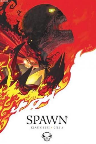 Spawn Cilt 3; Klasik Seri | Todd Mcfarlene | Arkabahçe Yayıncılık