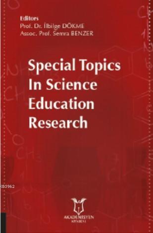 Special Topics In Science Education Research | İlbilge Dökme | Akademi