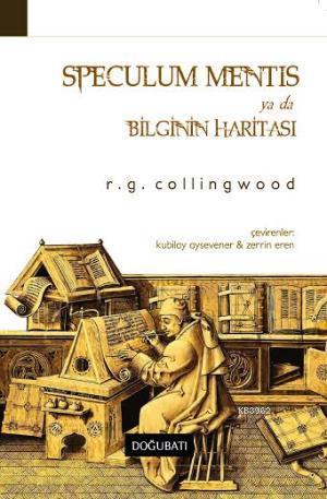 Speculum Mentis ya da Bilginin Haritası | R. G. Collingwood | Doğu Bat