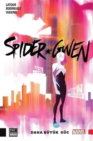 Spider Gwen - Daha Büyük Güç | Jason Latour | Marmara Çizgi Yayın Dağı