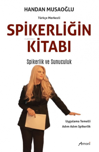 Spikerliğin Kitabı | Handan Musaoğlu | Armoni Yayınları