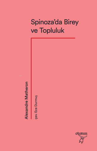 Spinoza’da Birey ve Topluluk | Alexandre Matheron | Otonom Yayıncılık