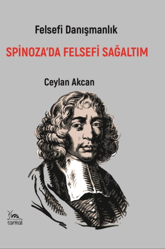 Spinoza’da Felsefi Sağaltım | Ceylan Akcan | Sarmal Kitabevi