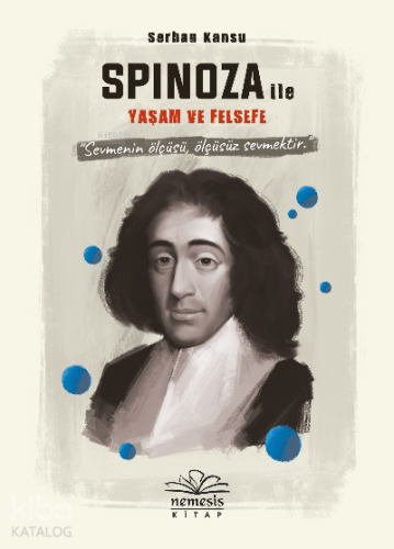 Spinoza ile Yaşam ve Felsefe | Serhan Kansu | Nemesis Kitap