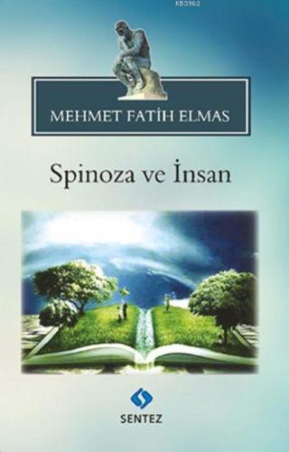 Spinoza ve İnsan | Mehmet Fatih Elmas | Sentez Yayıncılık