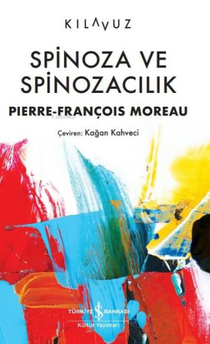 Spinoza ve Spinozacılık | Pierre - François Moreau | Türkiye İş Bankas