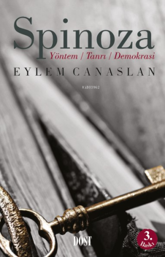 Spinoza: Yöntem Tanrı Demokrasi | Eylem Canaslan | Dost Kitabevi