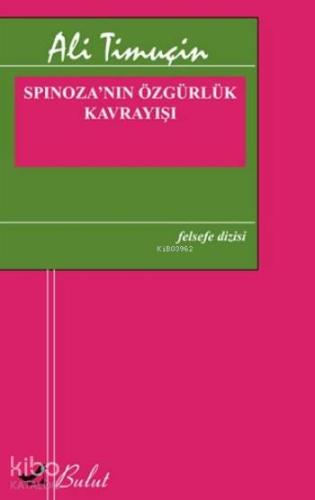 Spinoza'nın Özgürlük Kavrayışı | Ali Timuçin | Bulut Yayınları