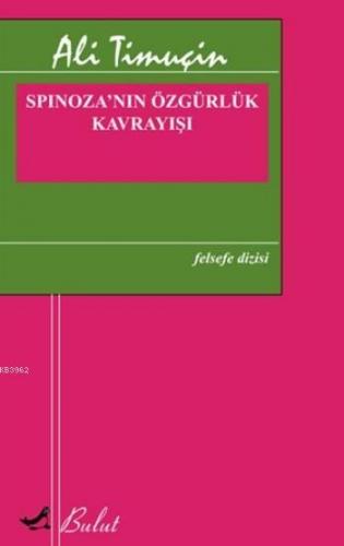 Spinoza'nın Özgürlük Kavrayışı | Ali Timuçin | Bulut Yayınları