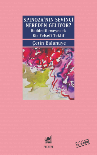 Spinoza'nın Sevinci Nereden Geliyor?; Reddedilemeyecek Bir Felsefi Tek