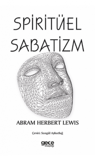 Spiritüel Sabatizm | Abram Herbert Lewis | Gece Kitaplığı Yayınları