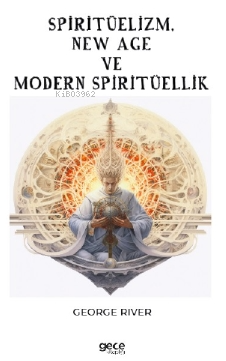 Spiritüelizm, New Age ve Modern Spiritüellik | George River | Gece Kit