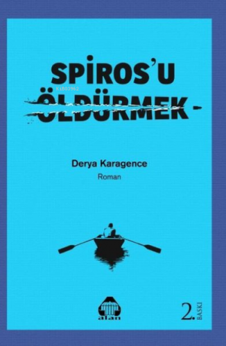 Spiros'u Öldürmek | Derya Karagence | Alan Yayıncılık