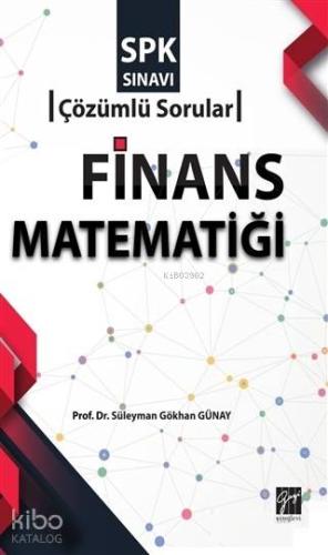 SPK Sınavı Finans Matematiği Çözümlü Sorular | Süleyman Gökhan Günay |