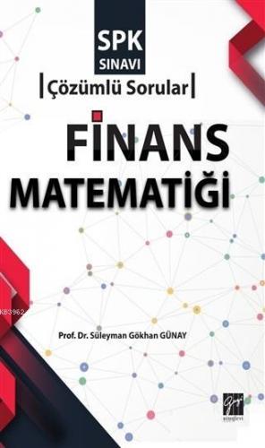 SPK Sınavı Finans Matematiği Çözümlü Sorular | Süleyman Gökhan Günay |