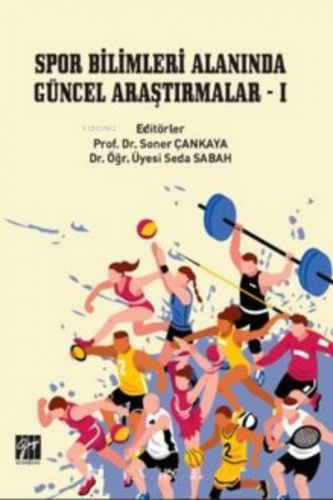 Spor Bilimleri Alanında Güncel Araştırmalar 1 | Soner Çankaya | Gazi K