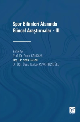 Spor Bilimleri Alanında Güncel Araştırmalar - III | Soner Çankaya | Ga