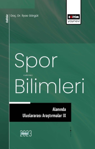 Spor Bilimleri Alanında Uluslararası Araştırmalar IX | | Eğitim Yayıne