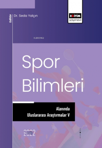 Spor Bilimleri Alanında Uluslararası Araştırmalar V | Seda Yalçın | Eğ