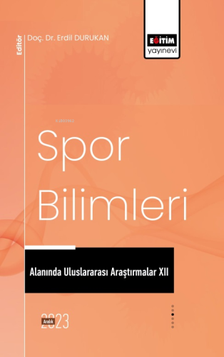 Spor Bilimleri Alanında Uluslararası Araştırmalar XII | Erdil Durukan 