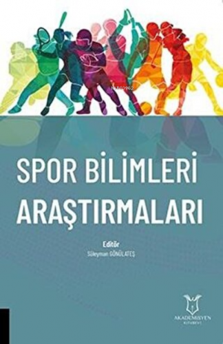 Spor Bilimleri Araştırmaları | Süleyman Gönülateş | Akademisyen Kitabe