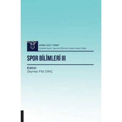 Spor Bilimleri III | Zeynep Filiz Dinç | Akademisyen Kitabevi