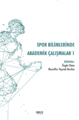 Spor Bilimlerinde Akademik Çalışmalar 1 | Özgür Eken | Gece Kitaplığı 