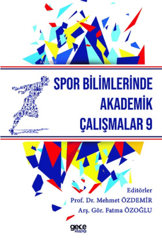 Spor Bilimlerinde Akademik Çalışmalar 9 | Mehmet Özdemir | Gece Kitapl